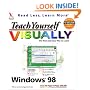 Teach Yourself Windows 98 Visually: Read Less, Learn More