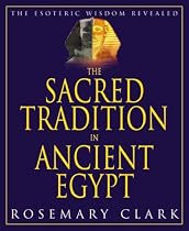 The Sacred Tradition in Ancient Egypt: The Esoteric Wisdom Revealed