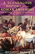 A Scandalous History of the Roman Emperors