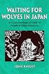 Waiting for Wolves in Japan: An Anthropological Study of People-wildlife Relations