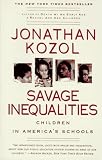 Savage Inequalities: Children in America's Schools Jonathan Kozol