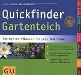 Quickfinder Gartenteich: Die besten Pflanzen f�r jede Teichzone. So finden Sie die passenden Wasser- und Uferrandpflanzen. (GU Quickfinder Garten)