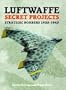 Luftwaffe Secret Projects: Strategic Bombers 1935-1945