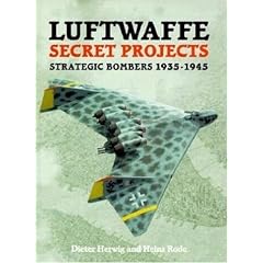 Luftwaffe Secret Projects: Strategic Bombers, 1935-1945 v. 2