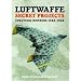 Luftwaffe Secret Projects: Strategic Bombers, 1935-1945 v. 2