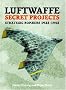 Luftwaffe Secret Projects: Strategic Bombers, 1935-1945 v. 2