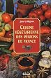 Cuisine v�g�tarienne des r�gions de France : Cuisine sant�, cuisine minceur, cuisine facile