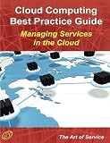 Cloud Computing Best Practice Guide: Strategies, Methods and Challenges To Managing Services in the Cloud