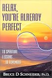 Relax, You re Already Perfect: 10 Spiritual Lessons to Remember