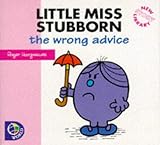 Little Miss Stubborn : the wrong advice