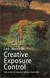 Creative Exposure Control: How to Get the Exposure You Want Every Time