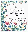 A Creative Companion: How to Free Your Creative Spirit