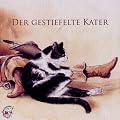 Der gestiefelte Kater: Ein M�rchen von Charles Perrault, Textbearbeitung Ute Kleeberg