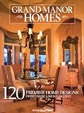 Grand Manor Homes: 120 Distinguished Home Designs