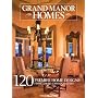 Grand Manor Homes: 120 Distinguished Home Designs