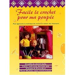 Facile le crochet pour ma poup�e : Pour apprendre la technique du crochet et r�aliser des v�tements