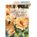 Janet Whittle's Watercolour Flowers: An Inspirational Step-by-step Guide to Colour and Techniques