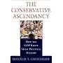 The Conservative Ascendancy: How the GOP Right Made Political History
