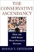 The Conservative Ascendancy: How the GOP Right Made Political History