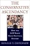 The Conservative Ascendancy: How the Gop Right Made Political History