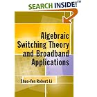 Click here to buy  Algebraic Switching Theory and Broadband Applications... by Shuo-Yen Robert Li.