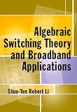 Algebraic Switching Theory and Broadband Applications (Telecommunications)