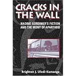 Cracks in the Wall: Nadine Gordimer's Fiction and the Irony of Apartheid book cover