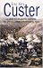 Custer : La vérité sur les guerres indiennes des grandes plaines d'Amérique du Nord