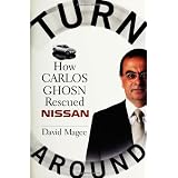 Turnaround: How Carlos Ghosn Rescued Nissanpar David Magee