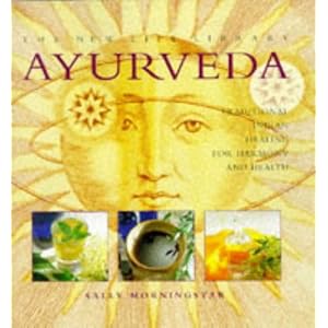 Click here to buy Ayurveda: Traditional Indian Healing for Harmony and Health (The New Life Library) by Sally Morningstar.