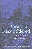 Virginia Reconsidered: New Histories of the Old Dominion