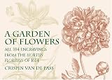 A Garden of Flowers: All 104 Engravings from the Hortus Floridus of 1614 (Dover Pictorial Archives)