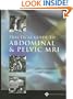 Practical Guide to Abdominal and Pelvic MRI