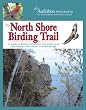 The North Shore Birding Trail: A Guide to Birding Minnesota's North Shore of Lake Superior from Duluth to Grand Portage