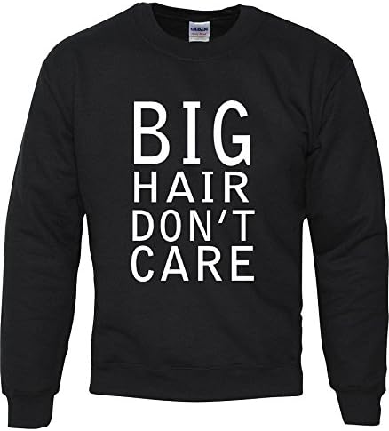 BIG HAIR DONT CARE SWEATSHIRT (XL - 46-48 Chest)