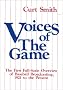 Voices of the Game: The First Full-Scale Overview of Baseball Broadcasing, 1921 to the Present: The First Full-Scale Overview of Baseball Broadcasing, 1921 to the Present Voices of the Game: The First Full-Scale Overview of Baseball Broadcasing, 1921 to the Present: The First Full-Scale Overview of Baseball Broadcasing, 1921 to the Present