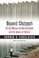 Beyond Chutzpah: On the Misuse of Anti-Semitism and the Abuse of History