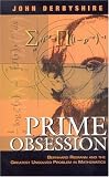 Prime Obsession: Berhhard Riemann and the Greatest Unsolved Problem in Mathematics