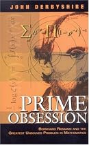 Prime Obsession: Bernhard Riemann and the Greatest Unsolved Problem in Mathematics
