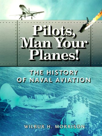 City Travel Guides Discounted  Books : Pilots, Man Your Planes!: The History of Naval Aviation