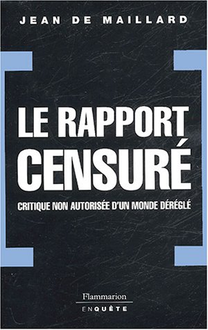 Le rapport censur� : Critique non autoris�e d'un monde d�r�gl�