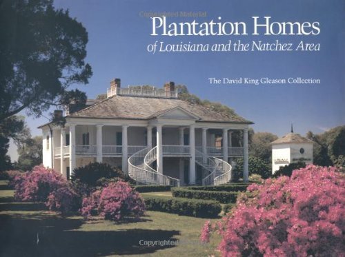 Plantation Homes of Louisiana and the Natchez Area Hardcover September 1, 1982