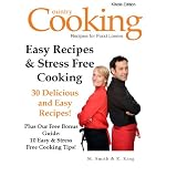 Easy Recipes & Stress Free Cooking - You Dont Have to Be a Pro to Cook Like a Chef - Easy Recipes for Stress Free Cooking  -  30 Delicious and Easy Recipes: ... Free Bonus Book:    10 Easy Cooking Tips