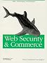Web Security and Commerce. Risks, Technologies, and Strategies (Nutshell Handbook)