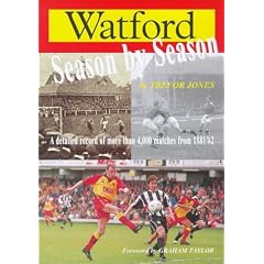 Watford Season by Season: A Detailed Record of More Than 4, 000 Matches from 1881/82