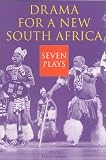 Drama For A New South Africa : Seven Plays