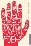Foer's Extremely Loud and Incredibly Close (Extremely Loud and Incredibly Close: A Novel by Jonathan Safran Foer (Paperback - Apr. 4, 2006))