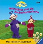 Mein Teletubby-Zauberbuch: Teletubbie...