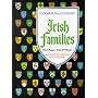 Irish Families: Their Names, Arms and Origins (Genealogy, family history)