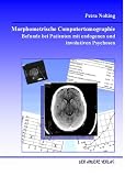 Morphometrische Computertomographie. Befunde bei Patienten mit endogenen und involutiven Psychosen. (Livre en allemand)